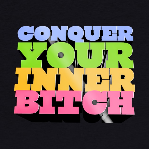 Conquer Your Inner Bitch - Joe Rogan Quote Design by Ina